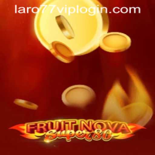 Explore the Exciting World of FruitNovaSuper80 and LARO77 VIP LOGIN