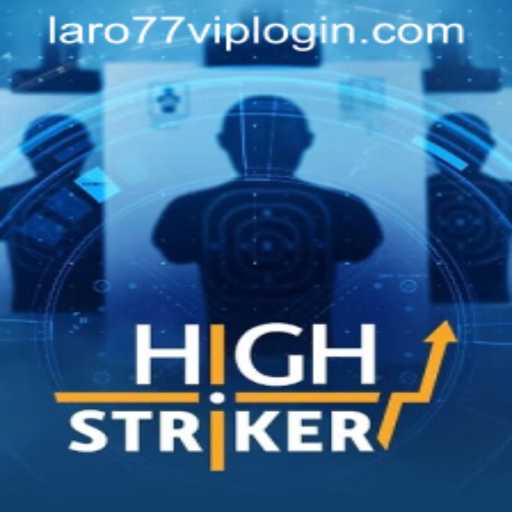 Exploring HighStriker: A Captivating Mobile Game Experience with LARO77 VIP LOGIN
