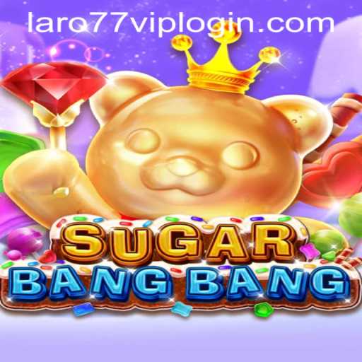 Understanding SUGARBANGBANG: Game Description and Rules with LARO77 VIP LOGIN