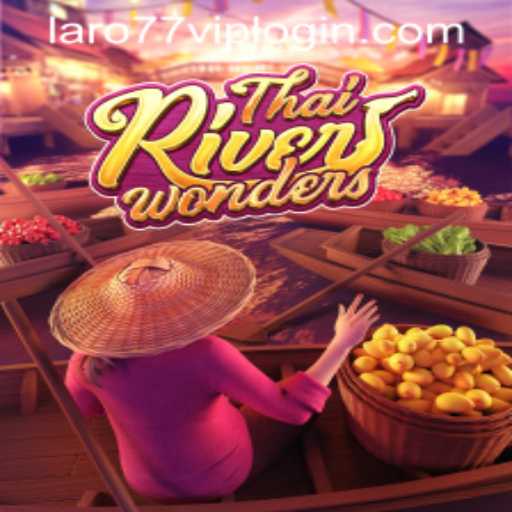 Exploring ThaiRiverWonders: A Glimpse into the Virtual World and LARO77 VIP LOGIN
